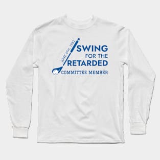 Swing For The Retarded June 6th 1982 Committee Member Funny Golf Long Sleeve T-Shirt